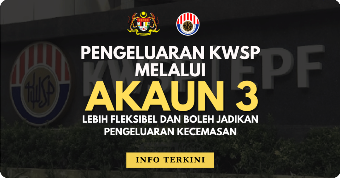 Terkini Pengeluaran Melalui Akaun 3 KWSP DiBenarkan