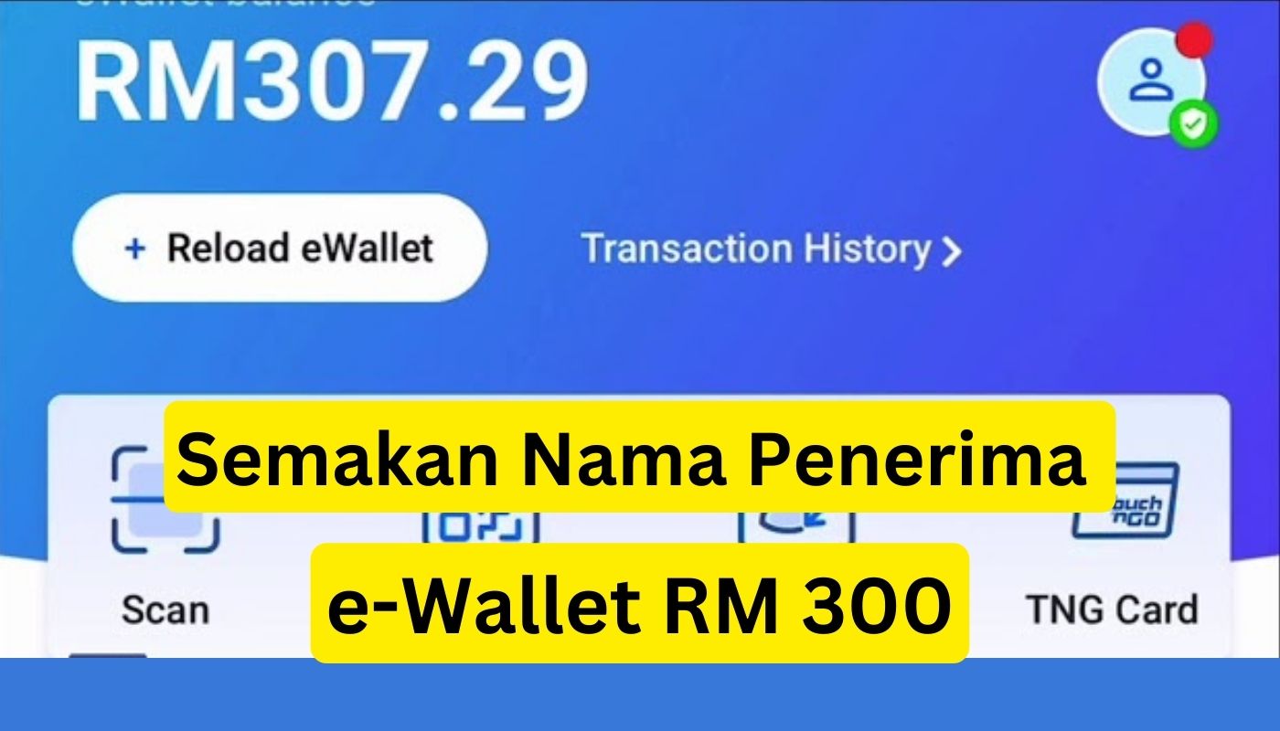 Semakan Nama Penerima e-Wallet RM 300