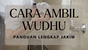 Cara Ambil Wudhu Yang Betul Sempurna Panduan Lengkap Jakim