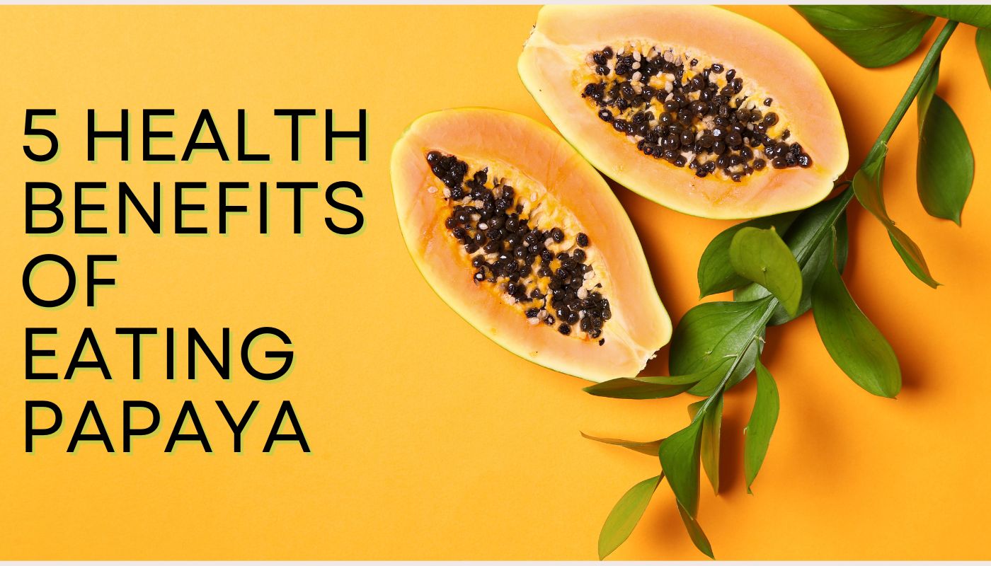 health benefits of eating papaya