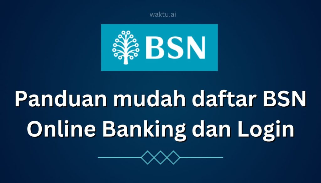 myBSN ONLINE : 4 Langkah Mudah Daftar BSN Banking dan Login