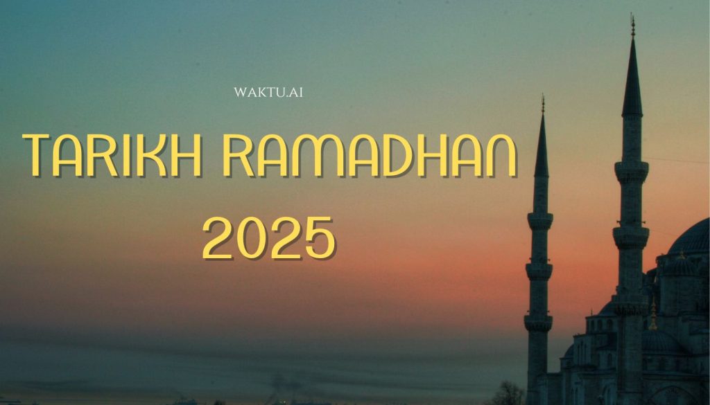 Ramadhan 2025 : Info Tarikh Puasa Tahun 2025