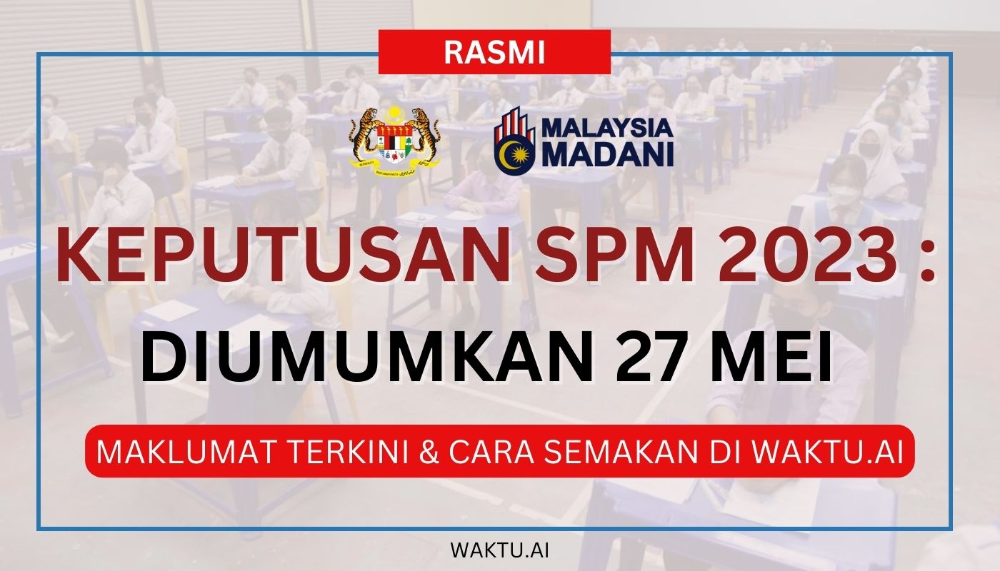 Keputusan SPM 2023 Tarikh Semakan Bermula 27 Mei 2024