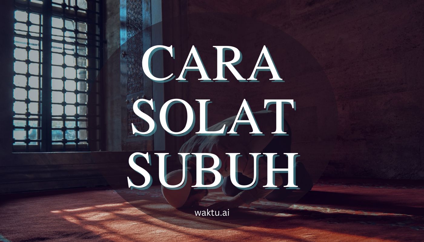 Cara Solat Subuh : Panduan lengkap dan ringkas