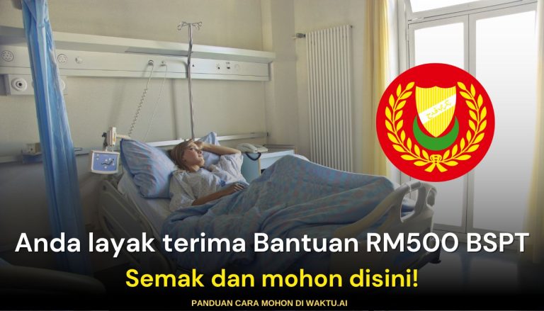 Anda Layak Terima Bantuan RM500 BSPT. Semak Dan Mohon Disini!