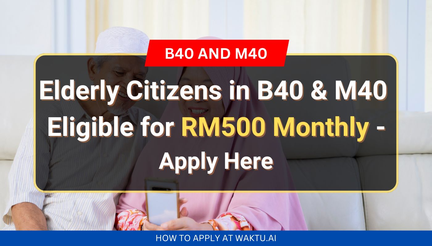 Elderly Citizens In B40 & M40 Eligible For RM500 Monthly - Apply Here