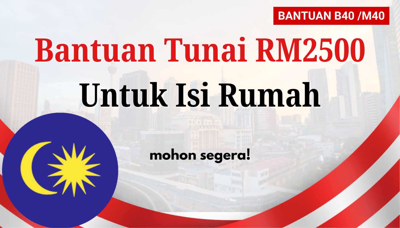 Bantuan Tunai RM2500 Untuk Isi Rumah