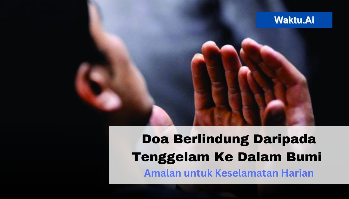 Doa Berlindung Daripada Tenggelam Ke Dalam Bumi